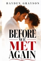 Before We Met Again: A Heartbreaking Novel of Lost Love, Second Chances, and Finding Your Way Back (The Second Chances Series) B0HBXH3557 Book Cover