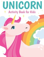 Unicorn Activity Book For Kids: A Fun Kid Workbook Game For Learning, Coloring, Dot To Dot, Mazes, Word Search and More! B08L1Q3RHF Book Cover