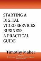 Starting A Digital Video Services Business: A Practical Guide 0615230423 Book Cover