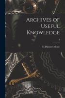Archives of Useful Knowledge; 3 1013966112 Book Cover