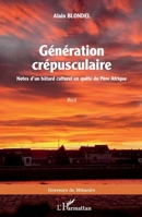 Génération crépusculaire: Notes d'un bâtard culturel en quête du Père Afrique (Graveurs de Mémoire) (French Edition) 2140203887 Book Cover