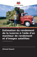 Estimation du rendement de la luzerne à l'aide d'un moniteur de rendement et d'images satellites (French Edition) 6202327405 Book Cover