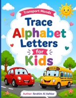 Transport Moods - Trace Alphabet Letters Tracing for Kids B0HG67TCX3 Book Cover
