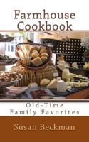 Farmhouse Cookbook: Old-Time Family Favorites 0991176707 Book Cover