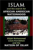 Islam and the Search for African American Nationhood: Elijah Muhammed, Louis Farrakhan, and the Nation of Islam 0932863442 Book Cover