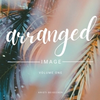 Arranged Image Volume 1 B0C1DLG9WB Book Cover