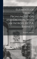 Elements of French Pronunciation and Diction. With an Introd. by P.A. Barnett 1014087171 Book Cover