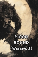 Moon Bound (Werewolf) B0DSGDRRRP Book Cover