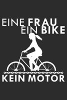 Eine Frau ein Bike kein Motor: A5 110 Seiten Punkteraster I Notizbuch I Tagebuch I Notizen I Planer I Geschenk Idee f�r Radfahrer, Mountainbike, MTB, Rennrad, Fahrrad, Radsport 1677082984 Book Cover