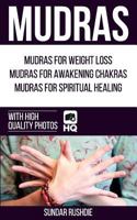 Mudras: Mudras for Weight Loss, Mudras for Awakening Chakras, Mudras for Healing 1532707460 Book Cover