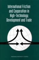 International Friction and Cooperation in High-Technology Development and Trade: Papers and Proceedings 0309057299 Book Cover