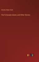 The Fortunate Island, and Other Stories 3368906267 Book Cover