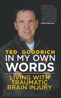 In My Own Words: Living With Traumatic Brain Injury 1951822706 Book Cover