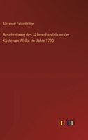 Beschreibung des Sklavenhandels an der Küste von Afrika im Jahre 1790 (German Edition) 3368384945 Book Cover