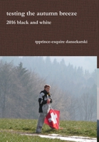 testing the autumn breeze 2016 black and white 0979011094 Book Cover