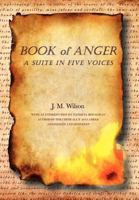 Book Of Anger: A Suite In Five Voices 1469137623 Book Cover