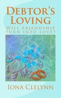 Debtor's Loving: Will friendship turn into love? 153906851X Book Cover