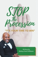 Stop the Procession: It's your time to win 163692607X Book Cover