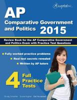 AP Comparative Government and Politics 2015: Review Book for AP Comparative Government and Politics Exam with Practice Test Questions 1941743021 Book Cover
