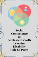 Social competence of adolescents with learning disability role of peers 1805254618 Book Cover