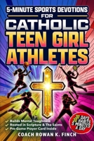 5-Minute Sports Devotions for Catholic Teen Girl Athletes: The Ultimate Playbook with 30 Easy-to-Apply Habits to Build Mental Toughness, Virtue & Unsh B0H96JVSCK Book Cover