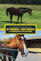 My Memoir: I Love Horses My Forever Horses: Josef and Ranger B0F9248ZD7 Book Cover