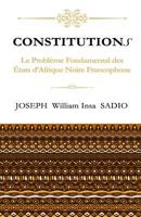 ConstitutionS: Le Probleme fondamental des Etats d'Afrique Noire Francophone 1718826842 Book Cover