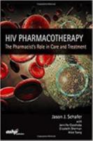 HIV Pharmacotherapy: The Pharmacist's Role in Care and Treatment 1585285765 Book Cover
