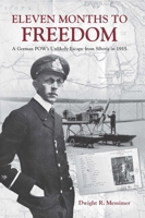 Eleven Months to Freedom: A German POW's Unlikely Escape from Siberia in 1915 1682470652 Book Cover