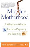 Midlife Motherhood: A Woman-to-Woman Guide to Pregnancy and Parenting 0312281315 Book Cover