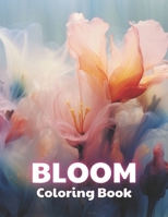 Bloom Coloring Book: 100+ Unique and Beautiful Designs B0CPWP6ZZ3 Book Cover