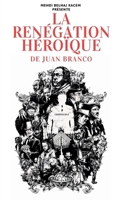 La renégation héroïque: Branco X Belhaj Kacem (French Edition) B0FPDKB3J6 Book Cover