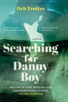 Searching For Danny Boy: Falling in Love with Ireland and Basketball Legend, Paudie O’Connor B0GKWTQVWJ Book Cover