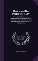 Mexico and Her People of Today 183552513X Book Cover