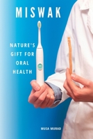 Miswak: Nature's Gift for Oral Health B0CGWN33YC Book Cover