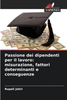 Passione dei dipendenti per il lavoro: misurazione, fattori determinanti e conseguenze (Italian Edition) 6206834778 Book Cover