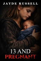 13 And Pregnant B0H1T7J54M Book Cover