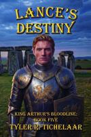 Lance's Destiny: King Arthur's Bloodline, Book Five B0H9TWW6S4 Book Cover