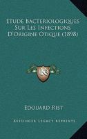 Etude Bacteriologiques Sur Les Infections D'Origine Otique (1898) 1141609223 Book Cover
