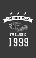 I'm Not Old I'm Classic 1999: I'm Not Old I'm Classic 1999 Bday Notebook - Funny 21st Birthday Doodle Diary Book Gift For Twenty One Year Old Person On His Or Her Twentieth One B-Day Anniversary With 1080172645 Book Cover