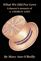 What We Did for Love: A dancer's memoir of A CHORUS LINE 1732259003 Book Cover