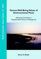 Human Well-Being Values of Environmental Flows:  Enhancing Social Equity in Integrated Water Resources Management - Volume 10 Delft Hydraulics Select Series 1586037323 Book Cover