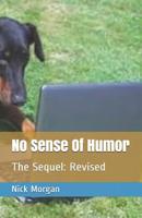 No Sense Of Humor: The Sequel: Revised 154817310X Book Cover