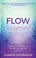 FlowDreaming: A Radical New Technique for Manifesting Anything You Want 1401905617 Book Cover