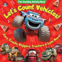 Let's Count Vehicles! Fun Counting Activity Book: Cars, Trucks, Diggers, Tractors & Lots More! B0BRQ644S7 Book Cover