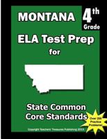 Montana 4th Grade ELA Test Prep: Common Core Learning Standards 1484118758 Book Cover