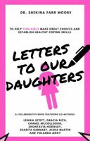 Letters to Our Daughters: To Help Teen Girls Make Great Choices and Establish Healthy Coping Skills 1938563220 Book Cover