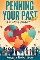 Penning Your Past: A Writer's Guide 1991194153 Book Cover
