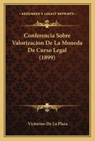 Conferencia Sobre Valorizacion De La Moneda De Curso Legal (1899) 1141664119 Book Cover