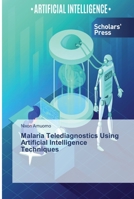 Malaria Telediagnostics Using Artificial Intelligence Techniques 6138825004 Book Cover